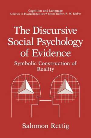 The Discursive Social Psychology of Evidence: Symbolic Construction of Reality de Salomon Rettig