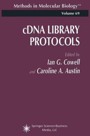 cDNA Library Protocols de Ian G. Cowell
