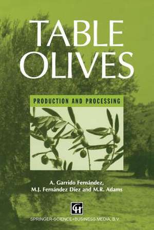 Table Olives: Production and Processing de Fernandez