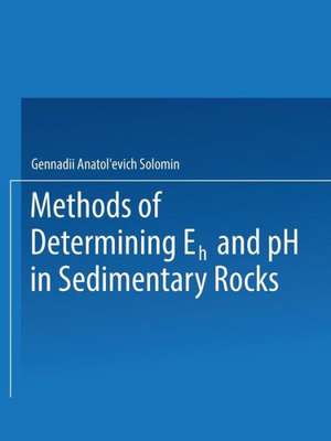 Methods of Determining Eh and pH in Sedimentary Rocks de G. A. Solomin