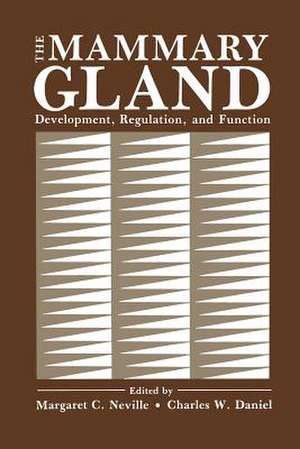 The Mammary Gland: Development, Regulation, and Function de Margaret C. Neville