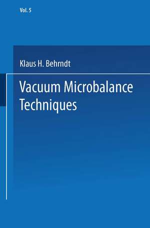 Vacuum Microbalance Techniques: Volume 5 de Klaus H. Behrndt