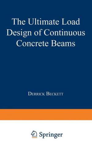 The Ultimate Load Design of Continuous Concrete Beams de Derrick Beckett