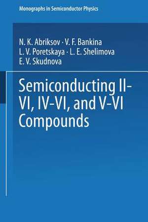 Semiconducting II–VI, IV–VI, and V–VI Compounds de N.Kh. Abrikosov