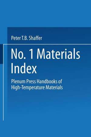 Plenum Press Handbooks of High-Temperature Materials: No. 1 Materials Index de Peter T. B. Shaffer