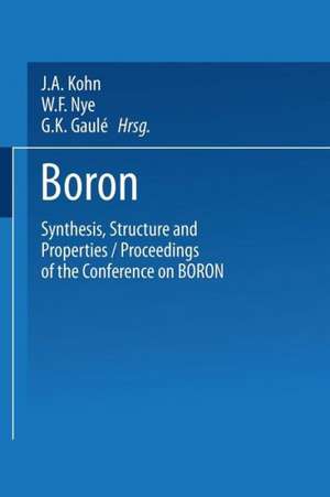 Boron Synthesis, Structure, and Properties: Proceedings of the Conference on Boron de Jack Arnold Kohn