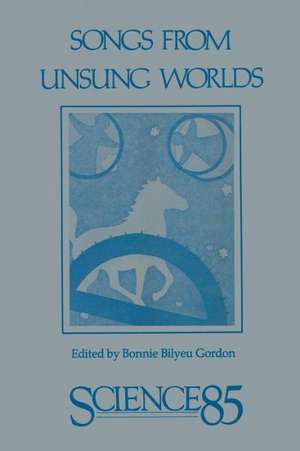 Songs from Unsung Worlds: Science in Poetry de Gordon