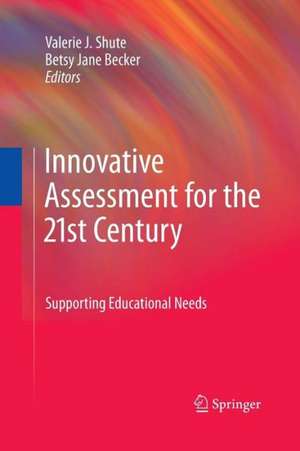 Innovative Assessment for the 21st Century: Supporting Educational Needs de Valerie J. Shute