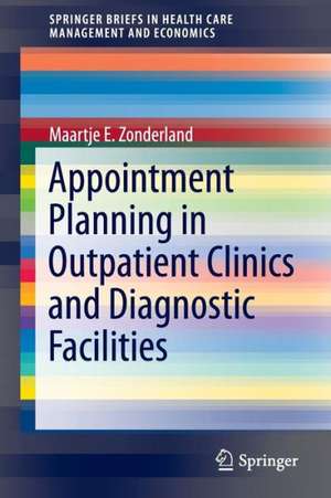 Appointment Planning in Outpatient Clinics and Diagnostic Facilities de Maartje E. Zonderland