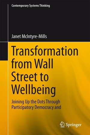 Transformation from Wall Street to Wellbeing: Joining Up the Dots Through Participatory Democracy and Governance to Mitigate the Causes and Adapt to the Effects of Climate Change de Janet McIntyre-Mills