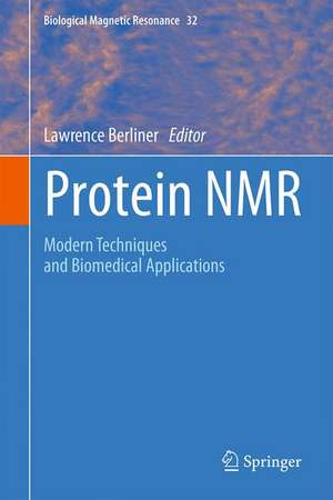 Protein NMR: Modern Techniques and Biomedical Applications de Lawrence Berliner