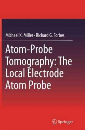 Atom-Probe Tomography: The Local Electrode Atom Probe de Michael K. Miller