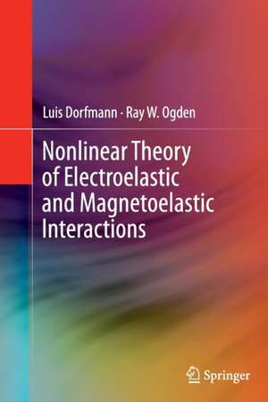 Nonlinear Theory of Electroelastic and Magnetoelastic Interactions de Luis Dorfmann