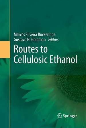 Routes to Cellulosic Ethanol de Marcos Silveira Buckeridge