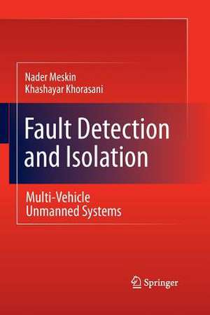 Fault Detection and Isolation: Multi-Vehicle Unmanned Systems de Nader Meskin