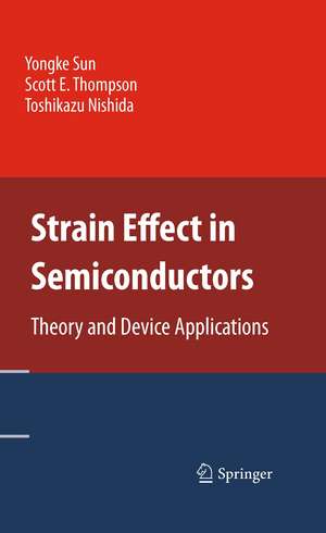 Strain Effect in Semiconductors: Theory and Device Applications de Yongke Sun