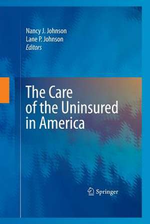 The Care of the Uninsured in America de Nancy J. Johnson