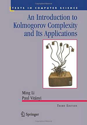 An Introduction to Kolmogorov Complexity and Its Applications de Ming Li