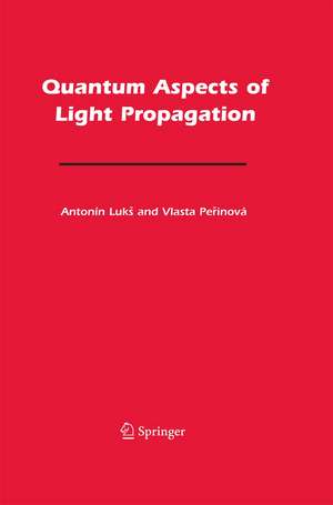 Quantum Aspects of Light Propagation de Antonín Lukš