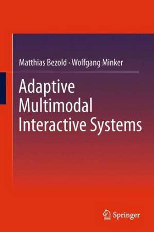 Adaptive Multimodal Interactive Systems de Matthias Bezold