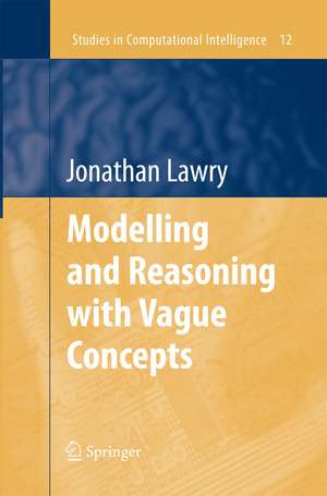 Modelling and Reasoning with Vague Concepts de Jonathan Lawry