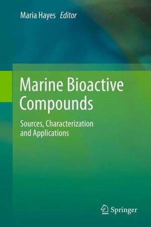 Marine Bioactive Compounds: Sources, Characterization and Applications de Maria Hayes