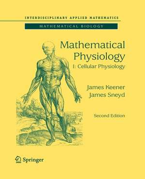 Mathematical Physiology: I: Cellular Physiology de James Keener