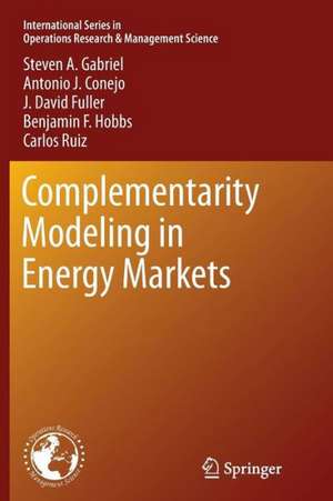 Complementarity Modeling in Energy Markets de Steven A. Gabriel