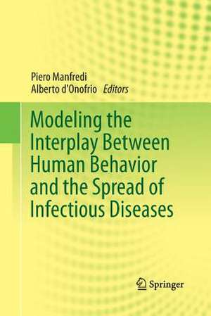 Modeling the Interplay Between Human Behavior and the Spread of Infectious Diseases de Piero Manfredi