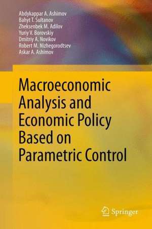 Macroeconomic Analysis and Economic Policy Based on Parametric Control de Abdykappar A. Ashimov