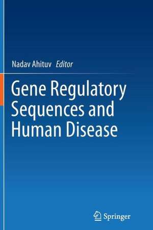 Gene Regulatory Sequences and Human Disease de Nadav Ahituv