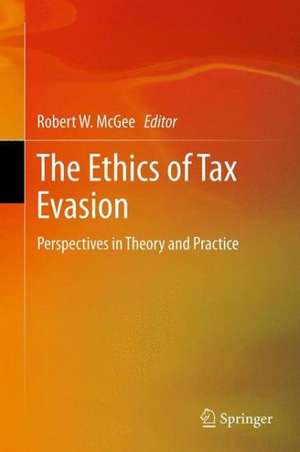 The Ethics of Tax Evasion: Perspectives in Theory and Practice de Robert W. McGee