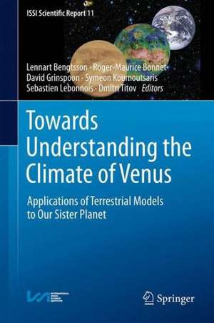 Towards Understanding the Climate of Venus: Applications of Terrestrial Models to Our Sister Planet de Lennart Bengtsson