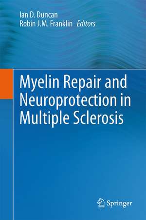 Myelin Repair and Neuroprotection in Multiple Sclerosis de Ian D. Duncan