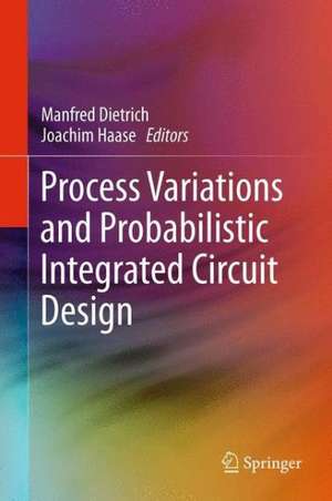 Process Variations and Probabilistic Integrated Circuit Design de Manfred Dietrich