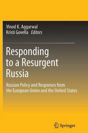 Responding to a Resurgent Russia: Russian Policy and Responses from the European Union and the United States de Vinod K. Aggarwal