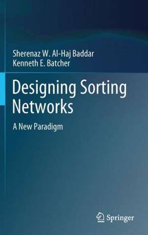 Designing Sorting Networks: A New Paradigm de Sherenaz W. Al-Haj Baddar