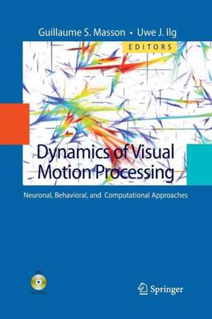 Dynamics of Visual Motion Processing: Neuronal, Behavioral, and Computational Approaches de Guillaume S. Masson