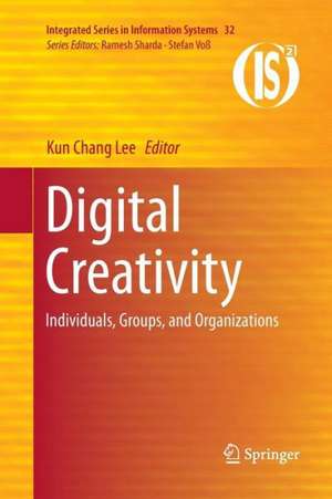 Digital Creativity: Individuals, Groups, and Organizations de Kun Chang Lee