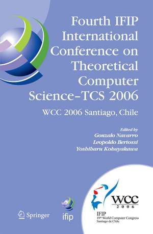 Fourth IFIP International Conference on Theoretical Computer Science - TCS 2006: IFIP 19th World Computer Congress, TC-1, Foundations of Computer Science, August 23-24, 2006, Santiago, Chile de Gonzalo Navarro