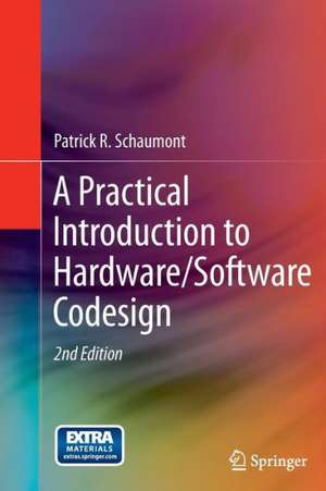 A Practical Introduction to Hardware/Software Codesign de Patrick R. Schaumont