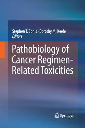 Pathobiology of Cancer Regimen-Related Toxicities de Stephen T. Sonis