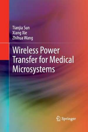 Wireless Power Transfer for Medical Microsystems de Tianjia Sun