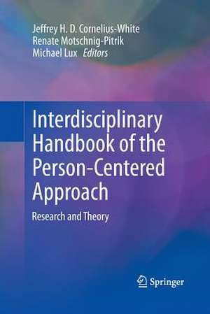 Interdisciplinary Handbook of the Person-Centered Approach: Research and Theory de Jeffrey H. D. Cornelius-White