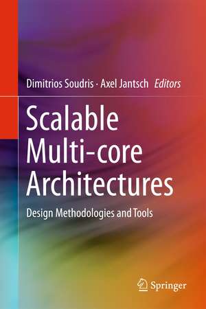 Scalable Multi-core Architectures: Design Methodologies and Tools de Dimitrios Soudris