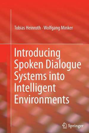 Introducing Spoken Dialogue Systems into Intelligent Environments de Tobias Heinroth