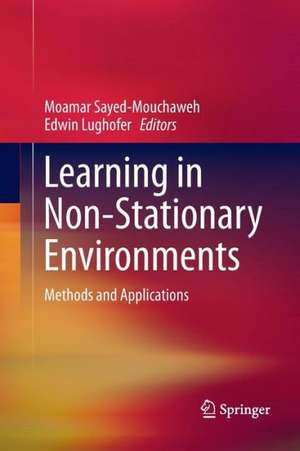 Learning in Non-Stationary Environments: Methods and Applications de Moamar Sayed-Mouchaweh