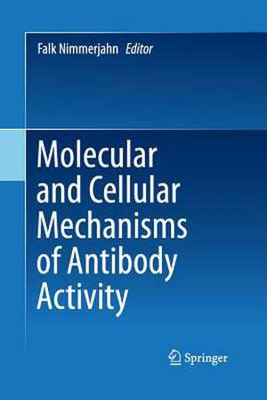 Molecular and Cellular Mechanisms of Antibody Activity de Falk Nimmerjahn