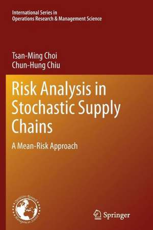 Risk Analysis in Stochastic Supply Chains: A Mean-Risk Approach de Tsan-Ming Choi