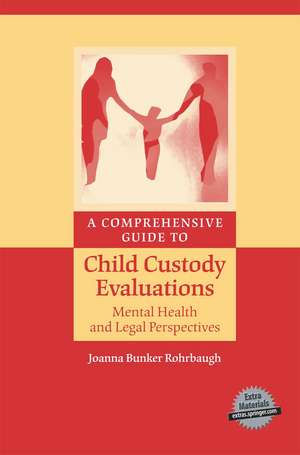 A Comprehensive Guide to Child Custody Evaluations: Mental Health and Legal Perspectives de Joanna Bunker Rohrbaugh